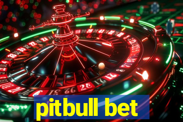 pitbull bet